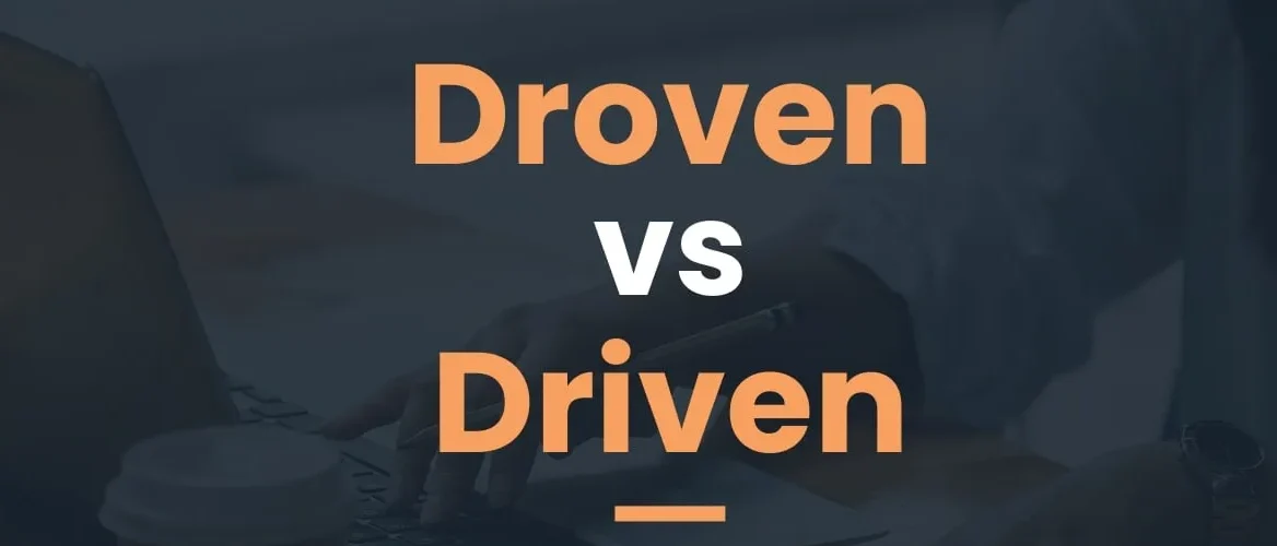 Driven or Droven